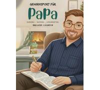 Gehirnsport für Papa - Sudoku, Suchsel u. Logikrätsel. Denksport für die Weihnachtszeit. 180 Rätsel inkl. Lösungen. 3 Schwierigkeitsstufen: Ein tolles Geschenk für die besten Papas der Welt.