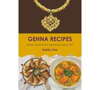 GEHNA RECIPES: Kitchen Jewels for the Adventurous Home Chef