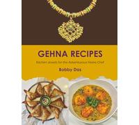 GEHNA RECIPES: Kitchen Jewels for the Adventurous Home Chef