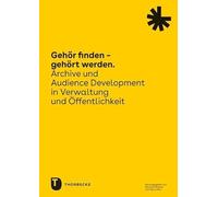 Gehör finden - gehört werden: Archive und Audience Development in Verwaltung und Öffentlichkeit. Vorträge des 83. Südwestdeutschen Archivtags am 20. und 21. Juni 2024 in Landau in der Pfalz