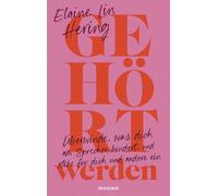 Gehört werden Überwinde, was dich am Sprechen hindert, und stehe für dich und andere ein - Ein bahnbrechendes Buch über den Einfluss des Schweigens und der eigenen Stimme - Elaine Lin Herig - Mosaik -