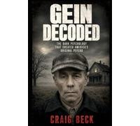 Gein Decoded: The Dark Psychology That Created America's Original Psycho