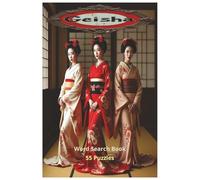 Geisha: An Immersive Word Search Exploration of Geisha Culture, Kimono Arts, Tea Ceremony, Dance, Music, and Tradition - Geisha Life Through 55 Puzzles and 450 Words