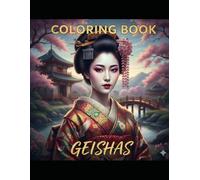 Geisha Etérea: El Alma del Japón Tradicional: Libro de Colorear para Adultos de Estilo Japonés: Retratos Exquisitos de Geishas, Patrones de Kimonos de ... para la Relajación y el Arte del Mindfulness.