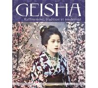 Geisha: Raffinement, tradition et modernité