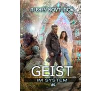 Geist im System (Buch 4): Eine LitRPG-Apokalypse Serie