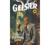 Geister: Die wahren Fälle des Geisterjägers FLAXMAN LOW - neu übersetzt und kommentiert