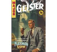 Geister: Die wahren Fälle des Geisterjägers FLAXMAN LOW - neu übersetzt und kommentiert