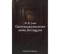Geistergeschichten eines Antiquars: Klassische englische Gruselgeschichten - Eine atmosphärische Neuübersetzung des Meisterwerks von M. R. James