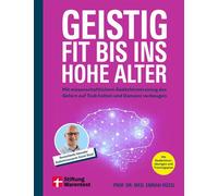 Geistig fit bis ins hohe Alter Mit wissenschaftlichem Gedächtnistraining das Gehirn auf Trab halten und Demenz vorbeugen | Mit zahlreichen Gedächtnisübungen - Prof. Dr. med. Emrah Düzel - Stiftung War