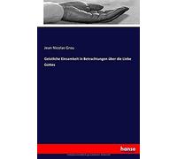 Geistliche Einsamkeit In Betrachtungen Über Die Liebe Gottes