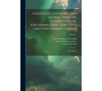 Geistliche Lieder Auf Den Choral Oder Die Gebräuchliche Kirchenmelodie Gerichtet Und Fünfstimmig Gesetzt