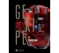 GeKiPe Geste, Kinect et percussion - Aurélien Poidevin - L'oeil D'or - broché - Beau livre