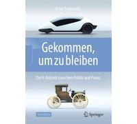 Gekommen, um zu bleiben!: Der E-Antrieb zwischen Politik und Praxis.