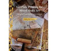 Robyn McClendon – Gel Plate Printing for MixedMedia Art
