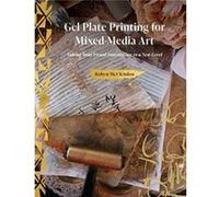 Gel Plate Printing for MixedMedia Art by Robyn McClendon Robyn McClendon (Auteur)
