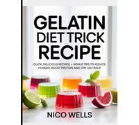 Gelatin Diet Trick Recipe: Quick, Delicious Recipes + Bonus Tips to Reduce Hunger, Boost Protein, and Stay on Track