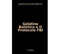 Gelatina Balística E O Protocolo Fbi