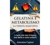GELATINA E METABOLISMO: LA VERITÀ NASCOSTA: I rischi che non ti hanno mai detto e come evitarli