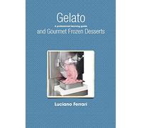 Gelato and Gourmet Frozen Desserts - A professional learning guide