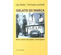 Gelato Di Marca. Breve Storia Del Gelato Marchigiano