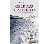 Geld aus dem Nichts: Wie Banken Wachstum ermöglichen und Krisen verursachen