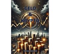 Geld investieren und Krypto: Lerne in kurzer Zeit die Grundlagen über Geld, Investieren und Krypto
