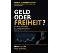 Geld oder Freiheit: Mit Aktien investieren, um unabhängig zu leben statt nur zu überleben.