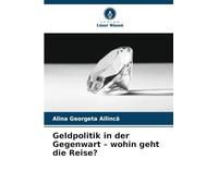 Geldpolitik in der Gegenwart - wohin geht die Reise?