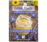 Gelée Royale - Guide Pratique Et Technique
