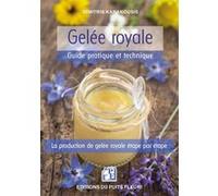 Gelée royale - Guide pratique et technique Dimitris Karakousis (Auteur)