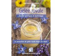 Gelée royale - Guide pratique et technique: La production de gelée royale étape par étape