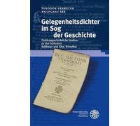 Gelegenheitsdichter im Sog der Geschichte: Problemgeschichtliche Studien zu den Schlesiern Balthasar und Elias Wesselius
