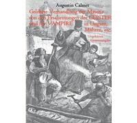 Gelehrte Verhandlung Der Materie Von Den Erscheinungen Der Geister, Und Der Vampire In Ungarn, Mähren, Etc.