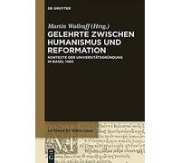Gelehrte Zwischen Humanismus Und Reformation