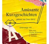 gelesen von Sven Görtz - Amüsante Kurzgeschichten: UNTERWEGS MIT. M.Twain, CH.MORGENSTERN, J.RINGELNATZ [Import]