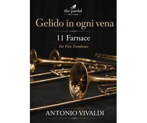 Gelido in ogni vena 11 Farnace For Five Trombones: ANTONIO VIVALDI