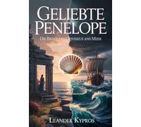 Geliebte Penelope: Die Briefe des Odysseus ans Meer