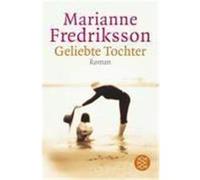 Marianne Fredriksson Geliebte Tochter: Roman (Poche)