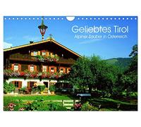 Geliebtes Tirol. Alpiner Zauber in Österreich (Wandkalender 2026 DIN A4 quer), CALVENDO Monatskalender: Eine Reise in die bezaubernden Täler und Höhen von Tirol