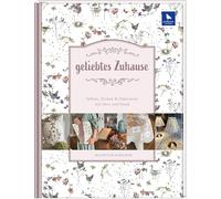 geliebtes Zuhause: Nähen, Sticken & Dekorieren mit Herz und Hand