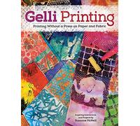 Gelli Printing: Printing Without a Press on Paper and Fabric