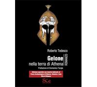 Gelone nella terra di Athena. Edizione Speciale con inserto dedicato al Parco archeologico di Himera, Solunto e Iato Sito di Himera. Ediz. speciale