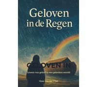 Geloven in de Regen: Lessen van geloof in een gebroken wereld