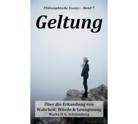 Geltung: Über die Erkundung von Wahrheit, Würde und Genugtuung
