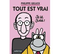 Geluck - Tout est vrai Philippe Geluck (Dessinateur), Philippe Geluck (Scénario)