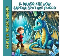 Gem e il Drago Saggio: Il drago che non sapeva sputare fuoco