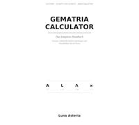 Gematria Calculator: Das komplette Handbuch - Systeme, Schritt-für-Schritt-Anleitungen und Arbeitsblätter für die Praxis