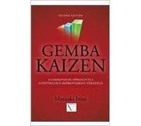 Gemba Kaizen: A Commonsense Approach to a Continuous Improvement Strategy