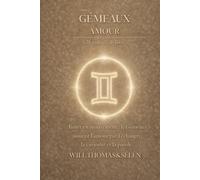 GEMEAUX AMOUR: FONCTIONNEMENT AMOUREUX, ATTACHEMENT, DÉSIRS, CONFLITS ET CHOIX RELATIONNELS DES GÉMEAUX